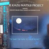 [中古LP] The Kazu Matsui Project / Is That The Way To Your Heart